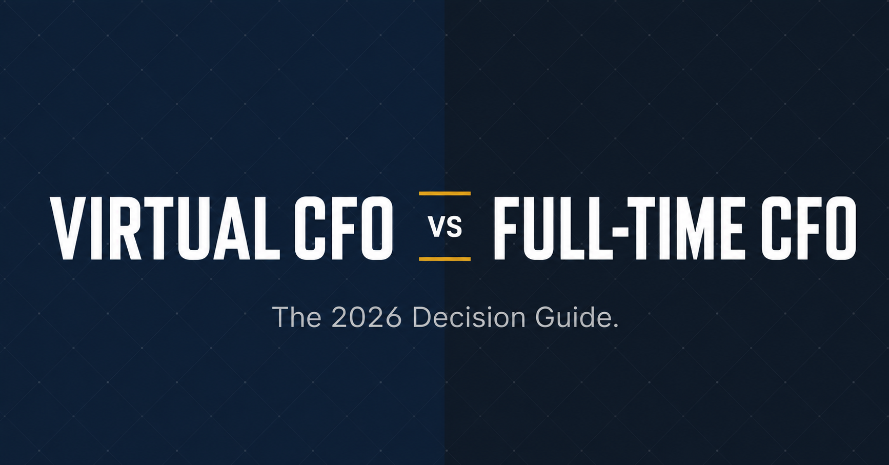 Virtual CFO vs Full-Time CFO: What's Right for Your Business in 2026?