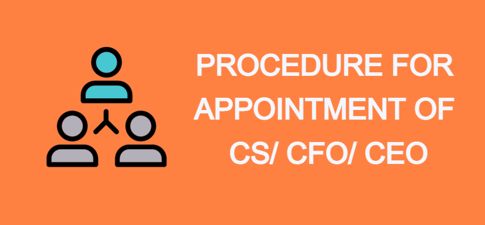 PROCEDURE FOR APPOINTMENT OF CS/ CFO/ CEO